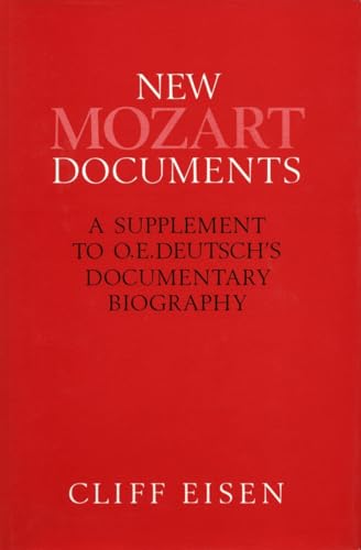 New Mozart Documents: A Supplement to O. E. Deutsch's Documentary Biography