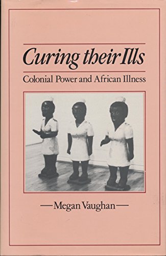 Curing Their Ills: Colonial Power and African Illness