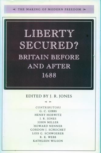 Liberty Secured: Britain Before and After 1688 (The Making of Modern Freedom)
Liberty Secured: Britain Before and After 1688 (The Making of Modern Freedom)