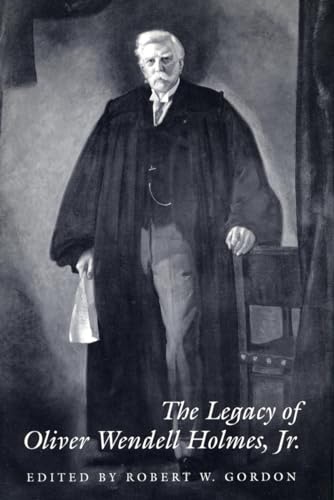 The Legacy of Oliver Wendell Holmes, Jr (Jurists: Profiles in Legal Theory)