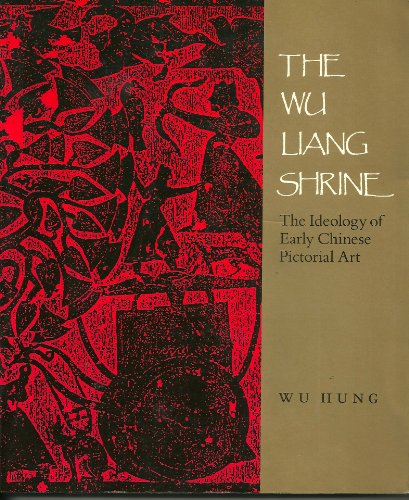 The Wu Liang Shrine: The Ideology of Early Chinese Pictorial Art
