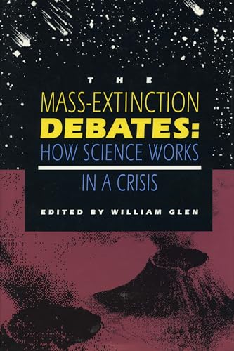 The Mass-Extinction Debates : How Science Works in a Crisis