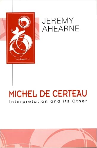 Michel de Certeau: Interpretation and Its Other (Key Contemporary Thinkers)