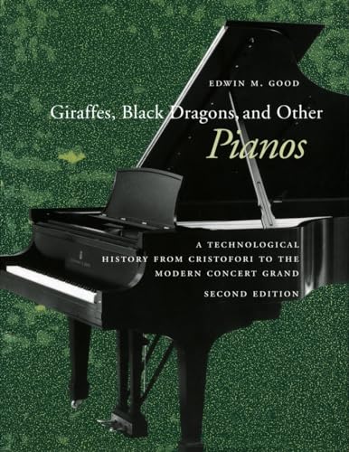 Giraffes, Black Dragons, and Other Pianos: A Technological History from Cristofori to the Modern Concert Grand, Second Edition
Giraffes, Black Dragons, and Other Pianos: A Technological History from Cristofori to the Modern Concert Grand, Second Edition