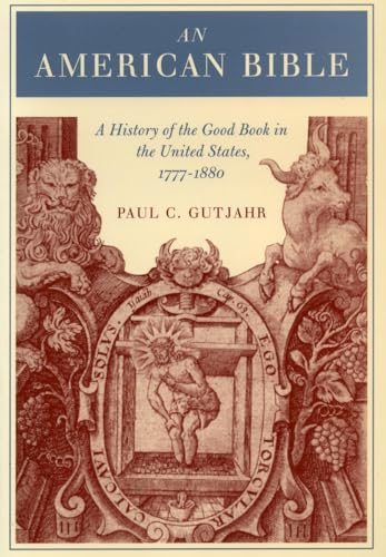 An American Bible: A History of the Good Book in the United States, 1777-1880,