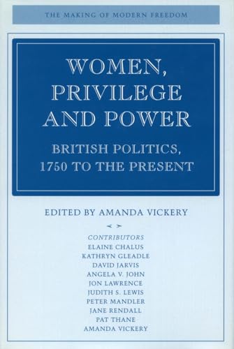 Women, Privilege and Power: British Politics, 1750 to the Present