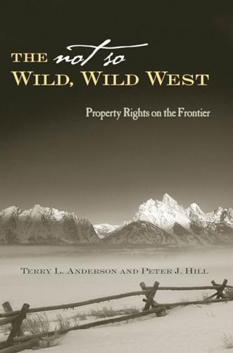 Not So Wild, Wild West : Property Rights on the Frontier