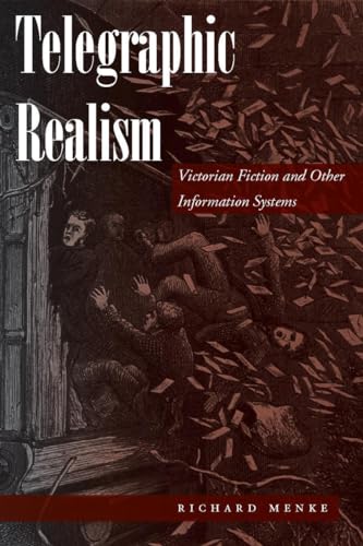Telegraphic Realism Victorian Fiction and Other Information Systems