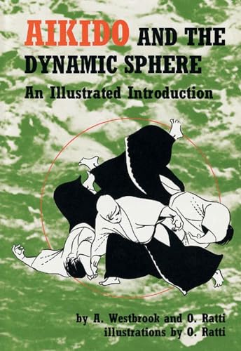 AIKIDO AND THE DYNAMIC SPHERE; AN ILLUSTRATED INTRODUCTION