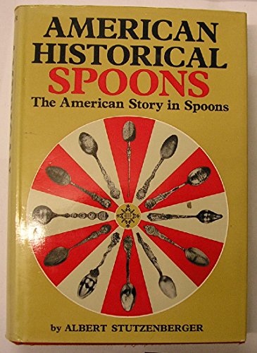 American Historical Spoons: The American Story in Spoons