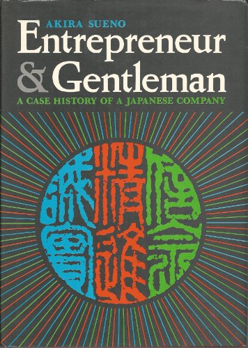 Entrepreneur and Gentleman: A Case History of a Japanese Company