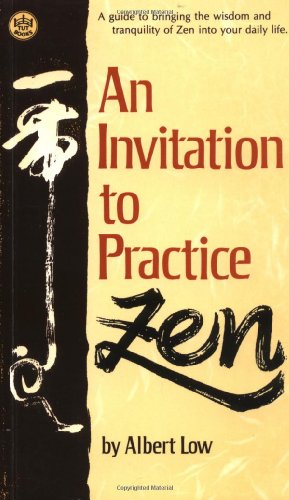 An Invitation to Practive Zen: A Guide to Bringing the Widsom and Tranquility of Zen Into Your Da...