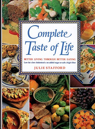 Complete Taste of Life: Better Living Through Better Eating Low Fat, Low Cholesterol, No Added Su...