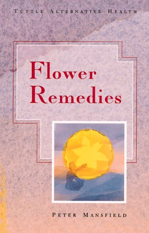 Flower Remedies (Tuttle Alternative Health Series)