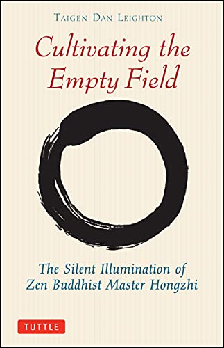 Cultivatin the Empty Field, The Silent Illumination of Zen Master Hongzhi