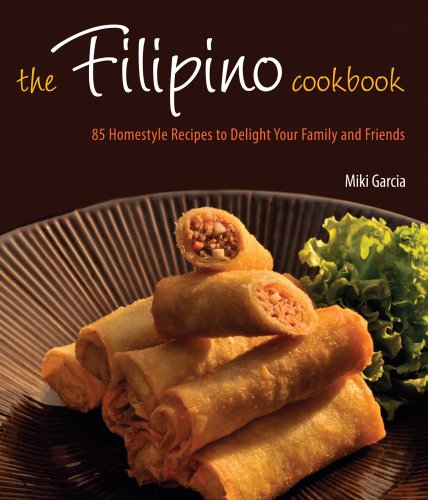 The Filipino Cookbook: 85 Homestyle Recipes to Delight Your Family and Friends
The Filipino Cookbook: 85 Homestyle Recipes to Delight Your Family and Friends
