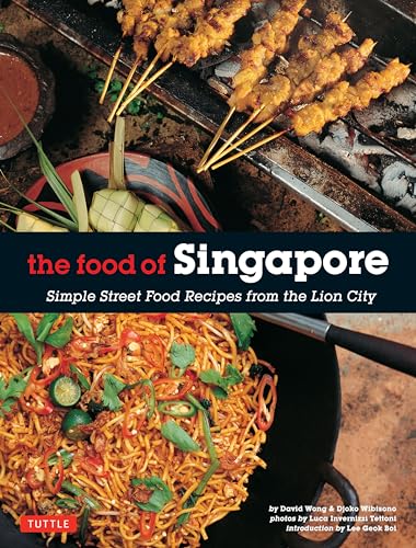 Food of Singapore : Simple Street Food Recipes from the Lion City