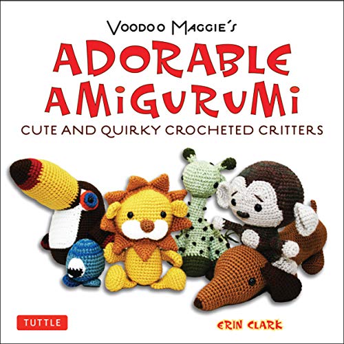 Voodoo Maggie's Adorable Amigurumi : Cute and Quirky Crocheted Critters