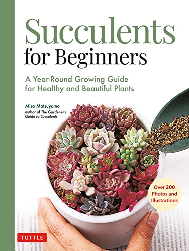 Succulents for Beginners: A Year-Round Growing Guide for Healthy and Beautiful Plants (over 200 Photos and Illustrations)
Succulents for Beginners: A Year-Round Growing Guide for Healthy and Beautiful Plants (over 200 Photos and Illustrations)