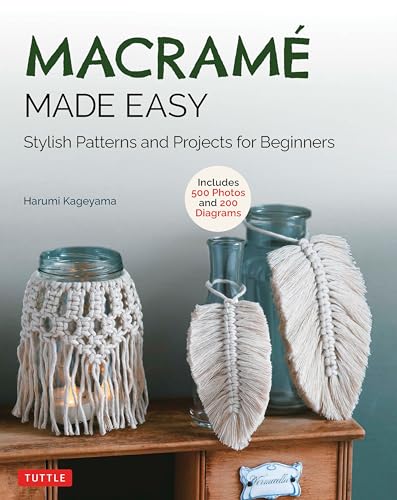 Macrame Made Easy: Stylish Patterns and Projects for Beginners (over 500 photos and 200 diagrams)
Macrame Made Easy: Stylish Patterns and Projects for Beginners (over 500 photos and 200 diagrams)