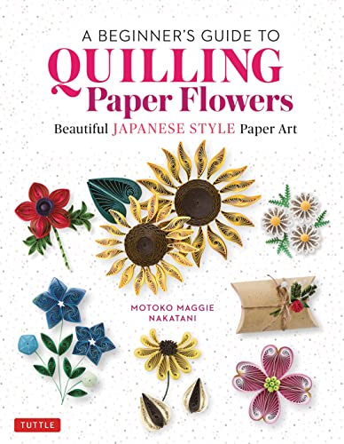 A Beginner's Guide to Quilling Paper Flowers: Beautiful Japanese-Style Paper Art
A Beginner's Guide to Quilling Paper Flowers: Beautiful Japanese-Style Paper Art