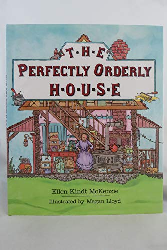The Perfectly Orderly House by McKenzie, Ellen Kindt; Lloyd, Megan