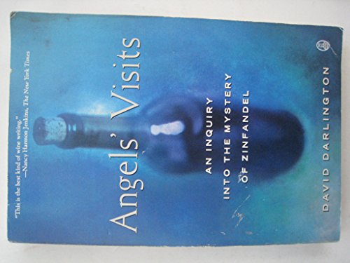 Angels' Visits : An Inquiry into the Mystery of Zinfandel