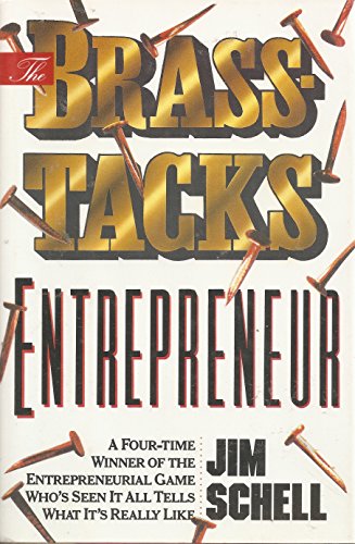 The Brass-Tacks Entrepreneur : Four-Time Winner of the Entrepreneural Games Who's Seen it All Tel...