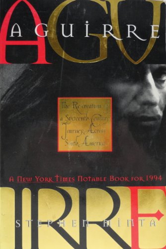 Aguirre: The Re-Creation of a Sixteenth-Century Journey Across South America