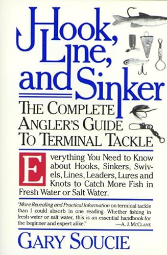 Hook, Line, and Sinker: The Complete Angler's Guide to Terminal Tackle