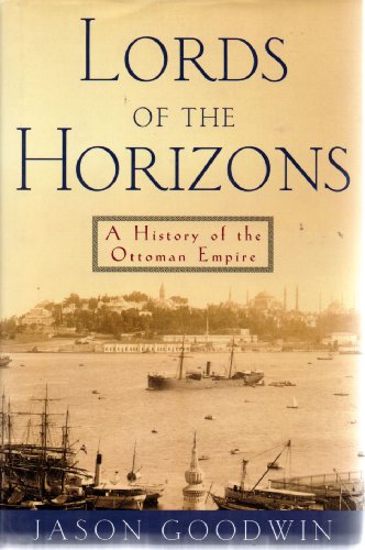 LORDS OF THE HORIZONS A History of the Ottoman Empire