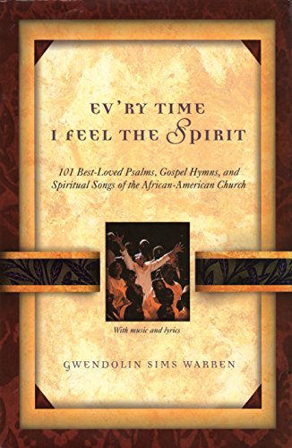 Ev'ry Time I Feel the Spirit: 101 Best-Loved Psalms, Gospel Hymns, and Spiritual Songs of the African-American Church
Ev'ry Time I Feel the Spirit: 101 Best-Loved Psalms, Gospel Hymns, and Spiritual Songs of the African-American Church