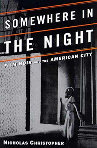 Somewhere in the Night: Film Noir and the American City