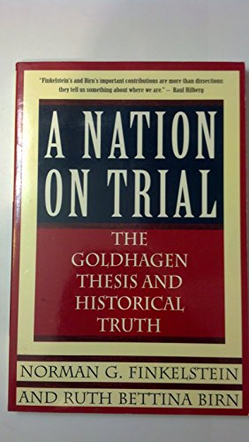 A Nation on Trial : The Goldhagen Thesis & Historical Truth