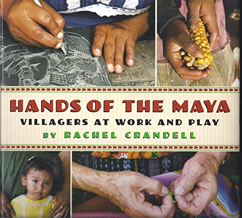 Hands of the Maya : Villagers at Work and Play