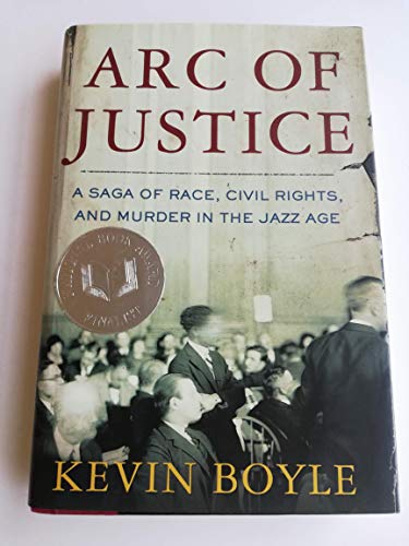 ARC OF JUSTICE; A SAGA OF RACE, CIVIL RIGHTS, AND MUDER IN THE JAZZ AGE