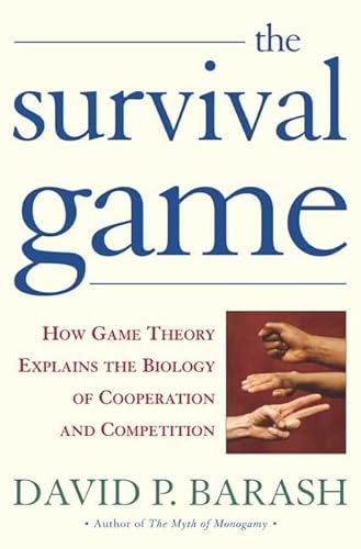The Survival Game: How Game Theory Explains the Biology of Human Cooperation and Competition
The Survival Game: How Game Theory Explains the Biology of Human Cooperation and Competition