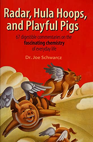 Radar, Hula Hoops, and Playful Pigs: 67 Digestible Commentaries on the Fascinating Chemistry of Everyday Life
Radar, Hula Hoops, and Playful Pigs: 67 Digestible Commentaries on the Fascinating Chemistry of Everyday Life