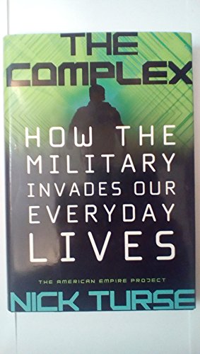 The Complex: How the Military Invades Our Everyday Lives (American Empire Project)
The Complex: How the Military Invades Our Everyday Lives (American Empire Project)