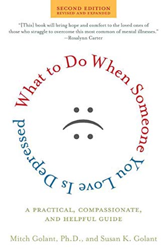 What to Do When Someone You Love Is Depressed, Second Edition: A Practical, Compassionate, and He...