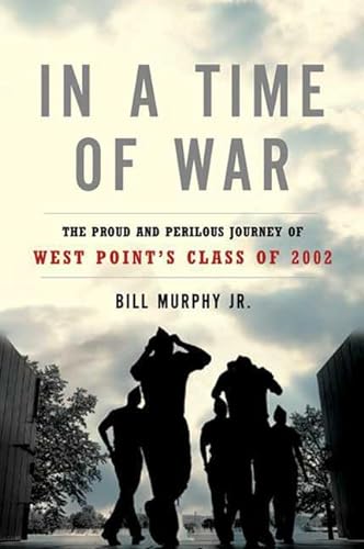 In a Time of War; The Proud and Perilous Journey of West Point's Class of 2002
