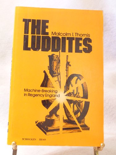 The Luddites; Machine-Breaking in Regency England (Studies in the Libertarian and Utopian Tradition)