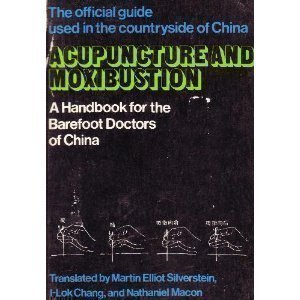 Acupuncture and Moxibustion : A Handbook for the Barefoot Doctors of China