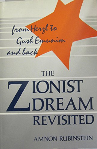 The Zionist Dream Revisited: From Herzl to Gush Emunim and Back