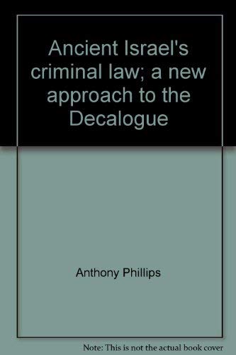 Ancient Israel's criminal law;: A new approach to the Decalogue