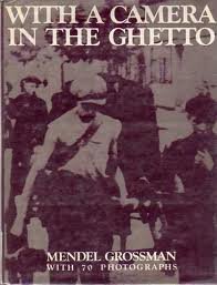 With a camera in the ghetto . With text from "The Chronicle of the Lodz Ghetto", edited by Lucjan...