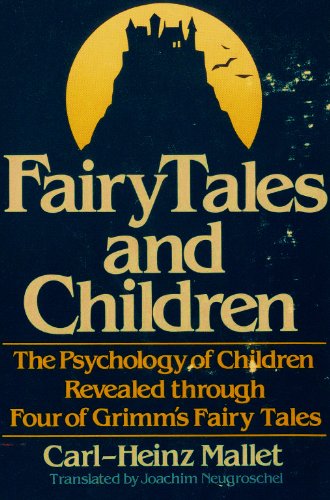 Fairy Tales and Children: The Psychology of Children Revealed through Four of Grimm's Fairy Tales