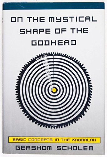 On the Mystical Shape of the Godhead: Basic Concepts in the Kabbalah