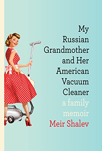 My Russian Grandmother and Her American Vacuum Cleaner : A Memoir {FIRST EDITION}