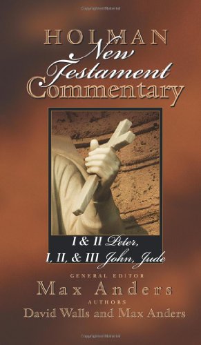 Holman New Testament Commentary - 1 & 2 Peter, 1 2 & 3 John and Jude: Volume 11